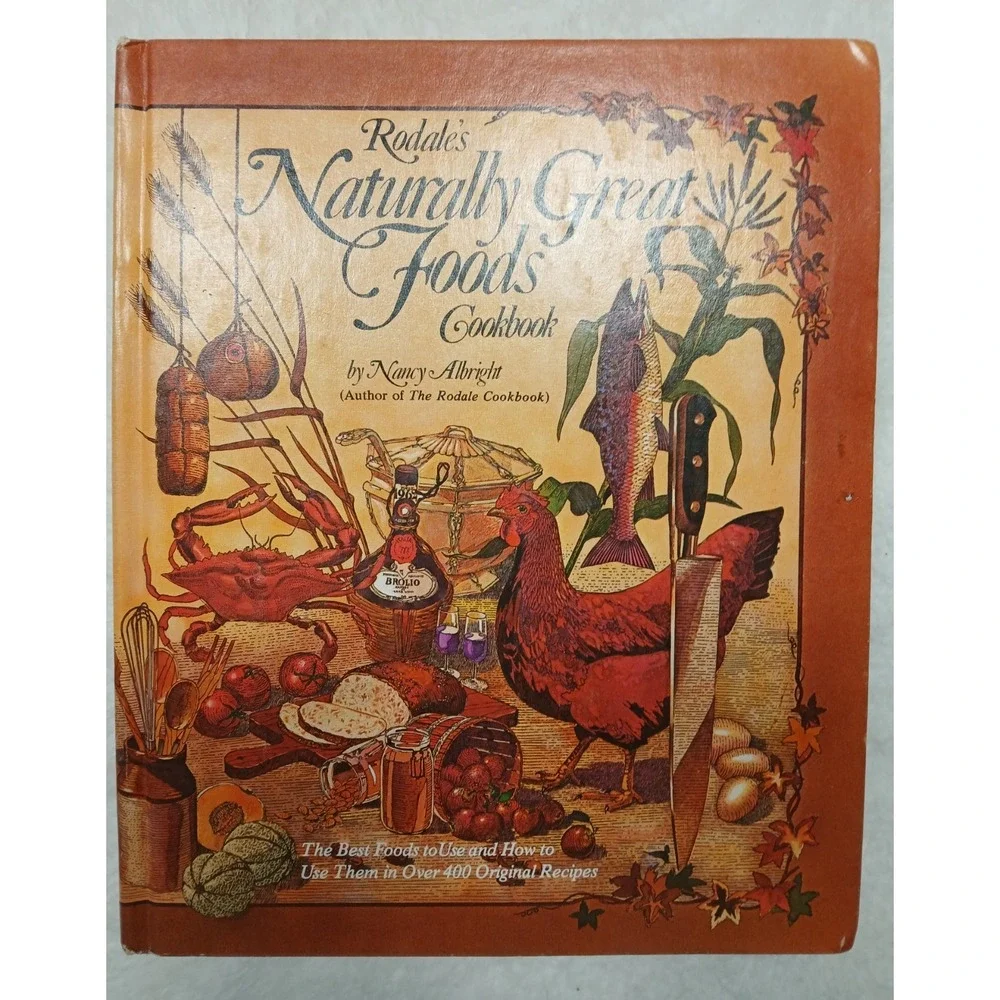 Rodale's‎ Naturally Great Food Cookbook - by Nancy Albright - 1977 Hardcover
